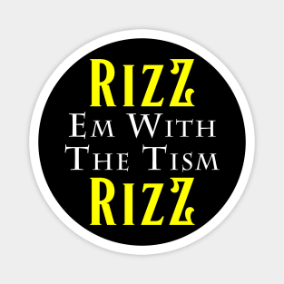 rizz em with the tism Magnet